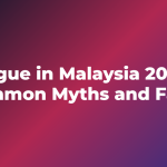 Dengue in Malaysia 2026: 5 Common Myths and Facts