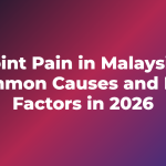 Joint Pain in Malaysia: Common Causes and Risk Factors in 2026