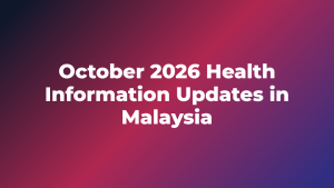 October 2026 Health Information Updates in Malaysia